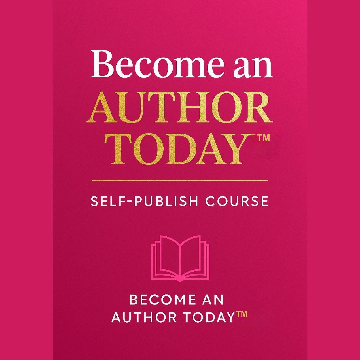 Become an AUTHOR TODAY™ – Self-Publish Course