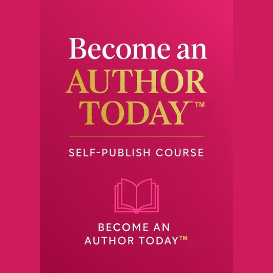 Become an AUTHOR TODAY™ – Self-Publish Course